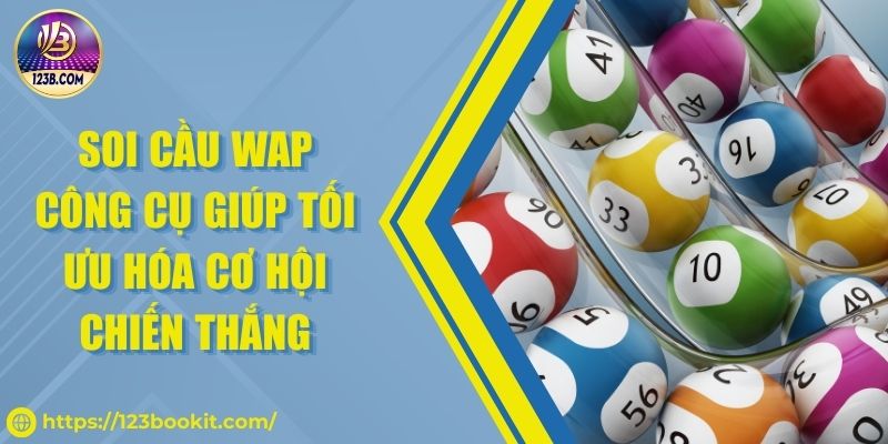 Soi Cầu Wap Công Cụ Giúp Tối Ưu Hóa Cơ Hội Chiến Thắng